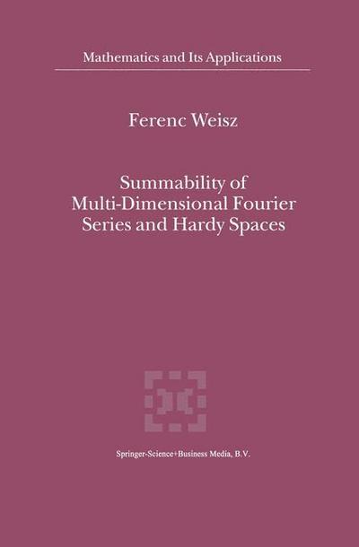 Summability of Multi-Dimensional Fourier Series and Hardy Spaces - Ferenc Weisz