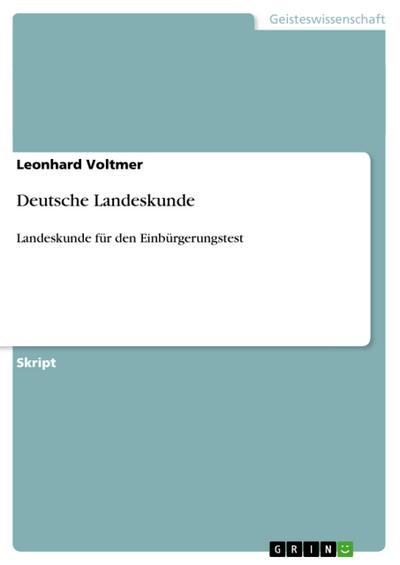 Deutsche Landeskunde : Landeskunde für den Einbürgerungstest - Leonhard Voltmer