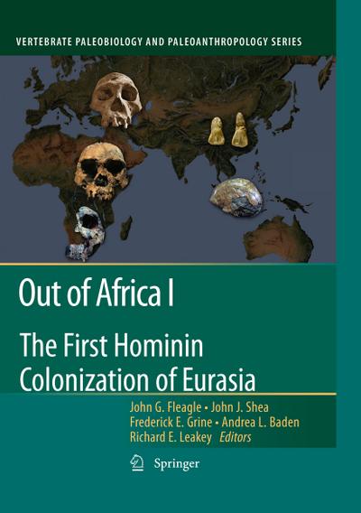 Out of Africa I : The First Hominin Colonization of Eurasia - John G Fleagle