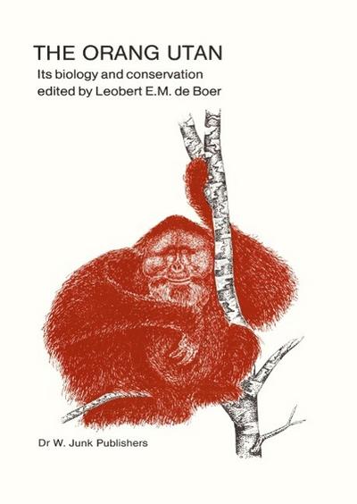 The Orang Utan : Its Biology and Conservation - L. E. M. De Boer