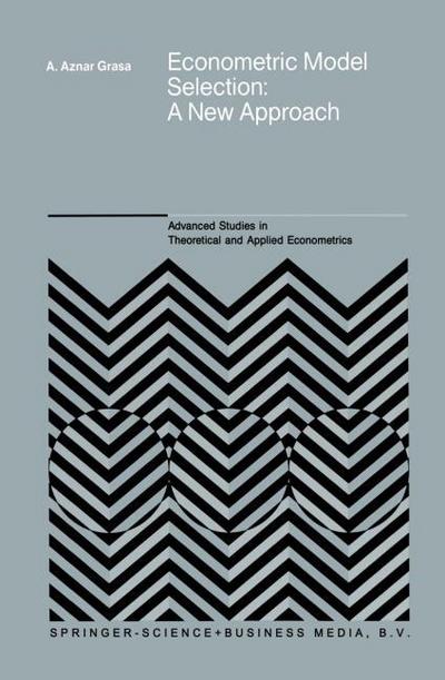 Econometric Model Selection : A New Approach - Antonio Aznar Grasa