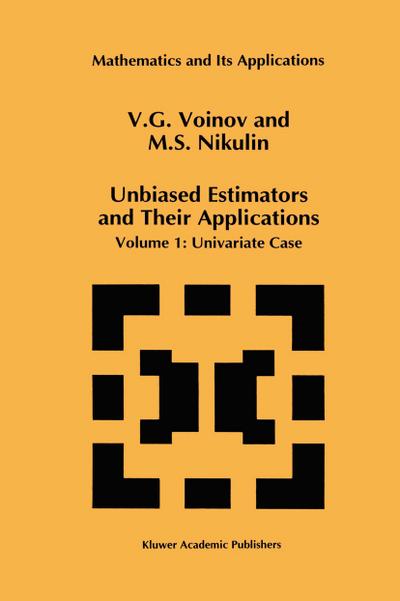 Unbiased Estimators and Their Applications : Volume 1: Univariate Case - M. S. Nikulin