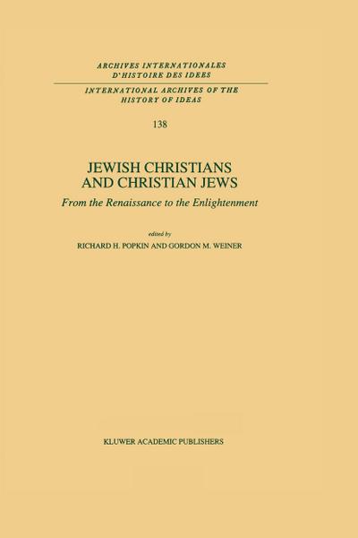 Jewish Christians and Christian Jews : From the Renaissance to the Enlightenment - G. M. Weiner