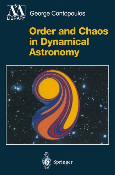 Order and Chaos in Dynamical Astronomy - George Contopoulos