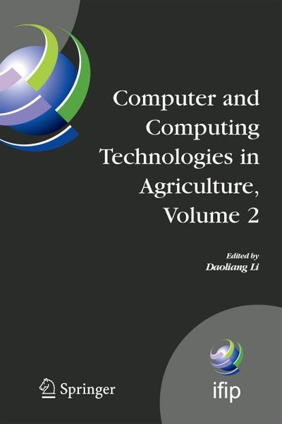 Computer and Computing Technologies in Agriculture, Volume II : First IFIP TC 12 International Conference on Computer and Computing Technologies in Agriculture (CCTA 2007), Wuyishan, China, August 18-20, 2007 - Daoliang Li