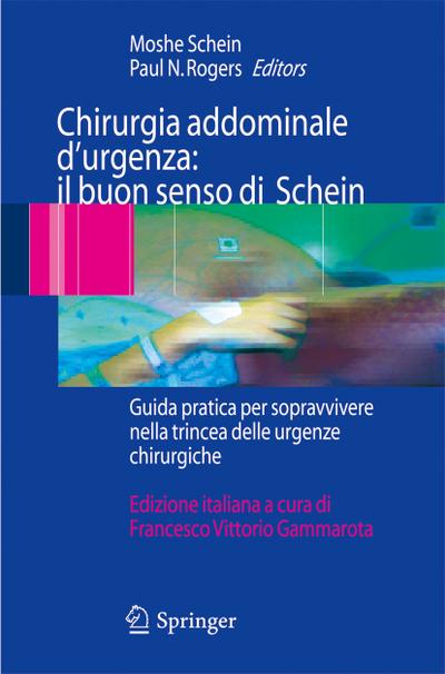 Chirurgia addominale d'urgenza: il buon senso di Schein : Guida pratica per sopravvivere nella trincea delle urgenze chirurgiche - Moshe Schein