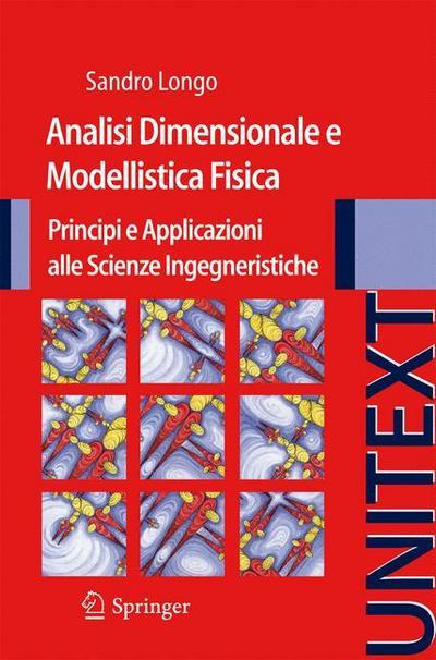 Analisi Dimensionale e Modellistica Fisica : Principi e applicazioni alle Scienze Ingegneristiche - Sandro Longo