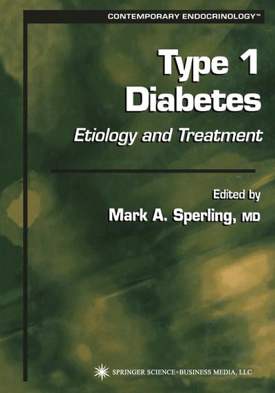 Type 1 Diabetes : Etiology and Treatment - Mark A. Sperling