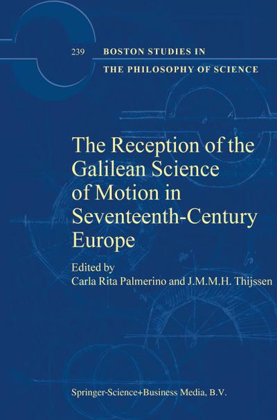 The Reception of the Galilean Science of Motion in Seventeenth-Century Europe - J. M. M. H. Thijssen