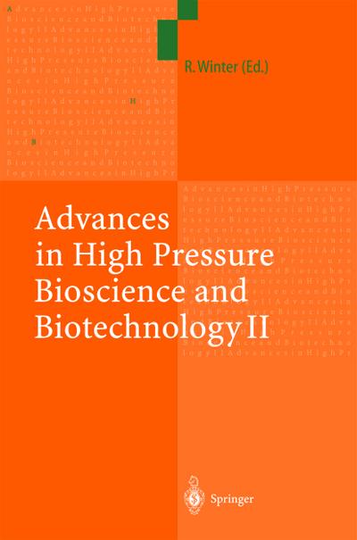 Advances in High Pressure Bioscience and Biotechnology II : Proceedings of the 2nd International Conference on High Pressure Bioscience and Biotechnology, Dortmund, September 16¿19, 2002 - Roland Winter