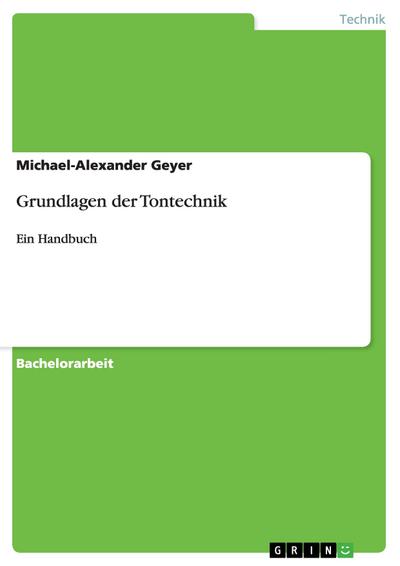 Grundlagen der Tontechnik : Ein Handbuch - Michael-Alexander Geyer