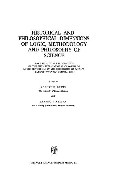 Historical and Philosophical Dimensions of Logic, Methodology and Philosophy of Science : Part Four of the Proceedings of the Fifth International Congress of Logic, Methodology and Philosophy of Science, London, Ontario, Canada-1975 - Jaakko Hintikka