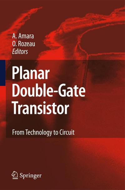 Planar Double-Gate Transistor : From technology to circuit - Olivier Rozeau