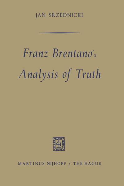 Franz Brentano's Analysis of Truth - Jan J. T. Srzednicki