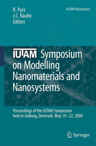 IUTAM Symposium on Modelling Nanomaterials and Nanosystems : Proceedings of the IUTAM Symposium held in Aalborg, Denmark, 19-22 May, 2008 - Jens C. Rauhe