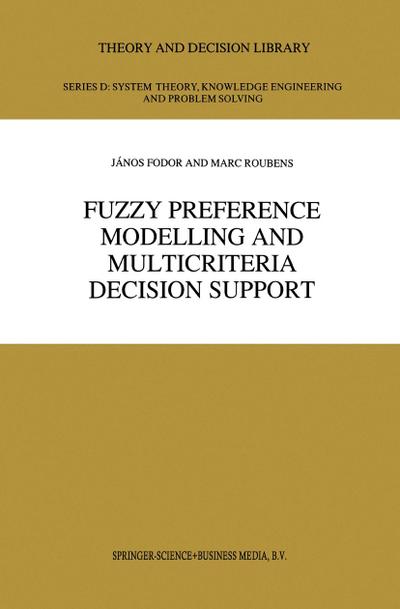 Fuzzy Preference Modelling and Multicriteria Decision Support - M. R. Roubens
