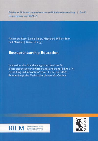 Entrepreneurship Education : Symposium des Brandenburgischen Instituts für Existenzgründung und Mittelstandsförderung (BIEM e. V.) 