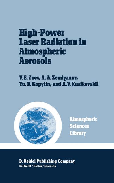 High-Power Laser Radiation in Atmospheric Aerosols : Nonlinear Optics of Aerodispersed Media - V. E. Zuev