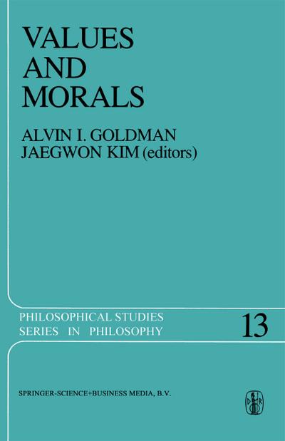 Values and Morals : Essays in Honor of William Frankena, Charles Stevenson, and Richard Brandt - Jaegwon Kim
