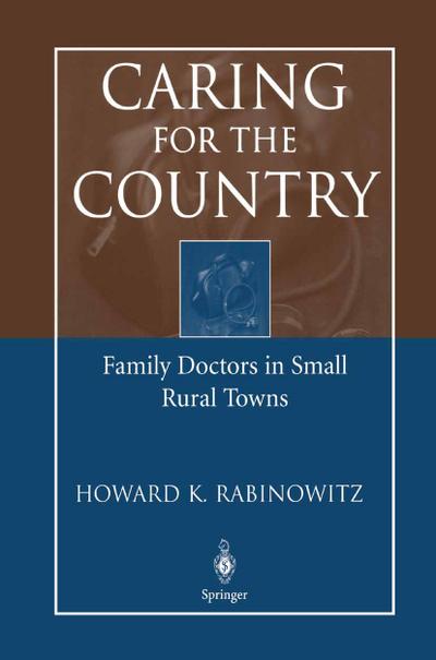 Caring for the Country : Family Doctors in Small Rural Towns - Howard K. Rabinowitz