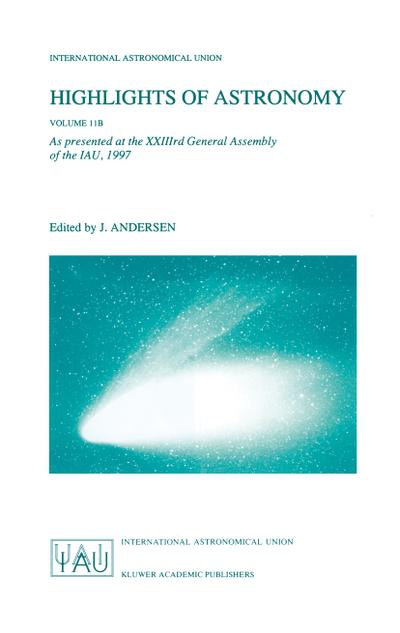 Highlights of Astronomy Volume 11B : As Presented at the XXIIIrd General Assembly of the IAU, 1997 - Johannes Andersen