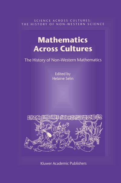 Mathematics Across Cultures : The History of Non-Western Mathematics - Helaine Selin