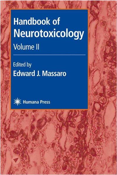 Handbook of Neurotoxicology : Volume II - Edward J. Massaro