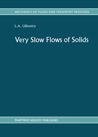 Very Slow Flows of Solids : Basics of Modeling in Geodynamics and Glaciology - L. A. Lliboutry