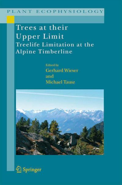 Trees at their Upper Limit : Treelife Limitation at the Alpine Timberline - Michael Tausz