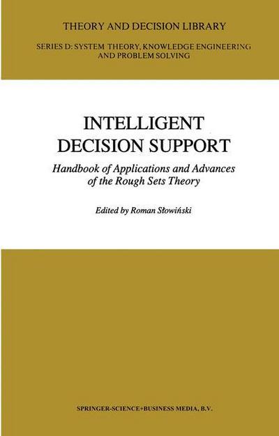 Intelligent Decision Support : Handbook of Applications and Advances of the Rough Sets Theory - Shi-Yu Huang