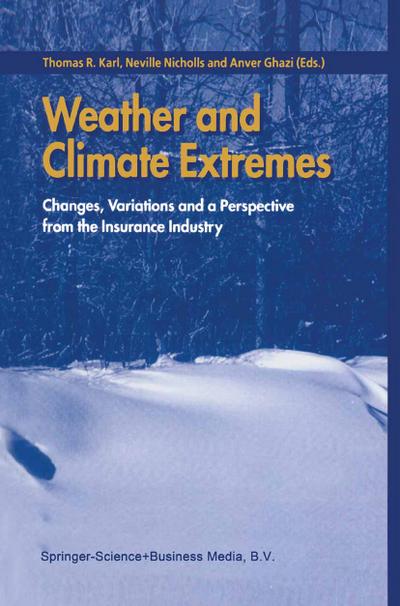 Weather and Climate Extremes : Changes, Variations and a Perspective from the Insurance Industry - Thomas R. Karl