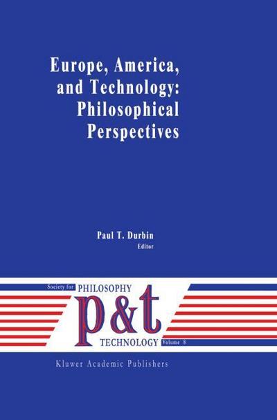 Europe, America, and Technology: Philosophical Perspectives - P. T. Durbin