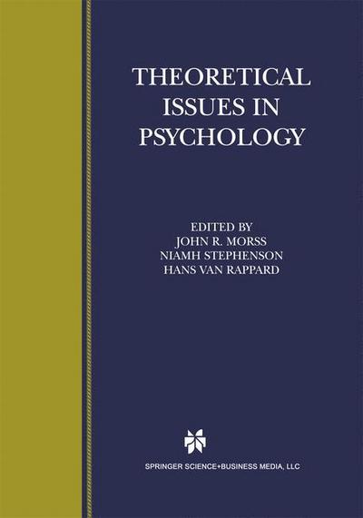 Theoretical Issues in Psychology : Proceedings of the International Society for Theoretical Psychology 1999 Conference - John R. Morss