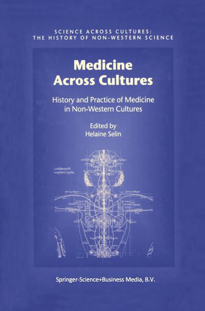Medicine Across Cultures : History and Practice of Medicine in Non-Western Cultures - Helaine Selin