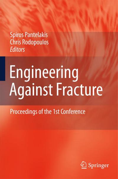 Engineering Against Fracture : Proceedings of the 1st Conference - C. A. Rodopoulos