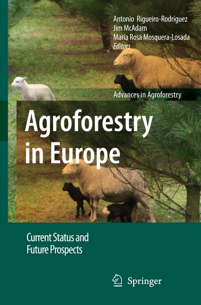 Agroforestry in Europe : Current Status and Future Prospects - Antonio Rigueiro-Rodríguez