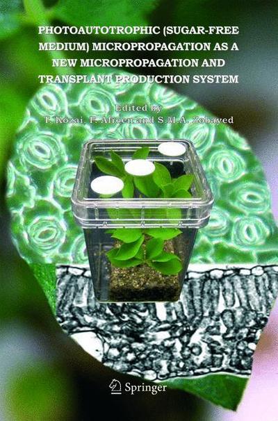 Photoautotrophic (sugar-free medium) Micropropagation as a New Micropropagation and Transplant Production System - Toyoki Kozai