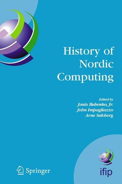 History of Nordic Computing : IFIP WG9.7 First Working Conference on the History of Nordic Computing (HiNC1), June 16-18, 2003, Trondheim, Norway - Janis Bubenko