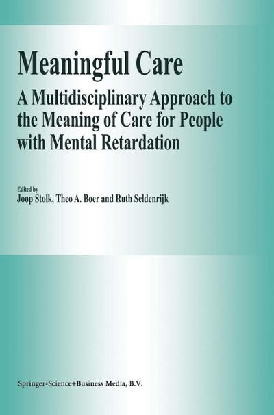 Meaningful Care : A Multidisciplinary Approach to the Meaning of Care for People with Mental Retardation - Theo A. Boer