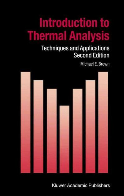 Introduction to Thermal Analysis : Techniques and Applications - M. E. Brown