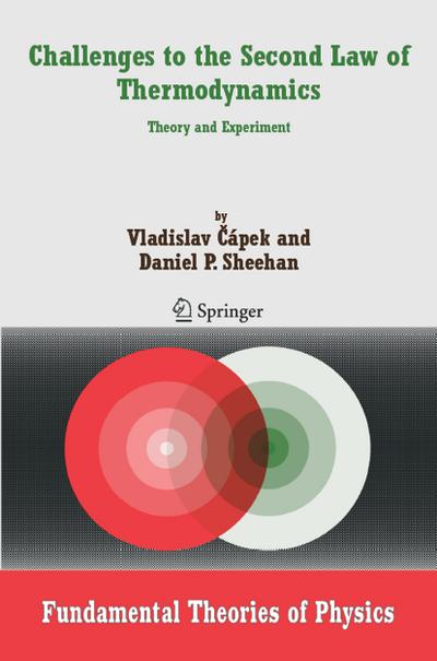 Challenges to The Second Law of Thermodynamics : Theory and Experiment - Daniel P. Sheehan