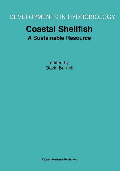 Coastal Shellfish ¿ A Sustainable Resource : Proceedings of the Third International Conference on Shellfish Restoration, held in Cork, Ireland, 28 September¿2 October 1999 - Gavin M. Burnell
