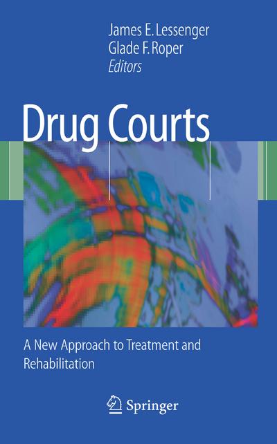 Drug Courts : A New Approach to Treatment and Rehabilitation - Glade F. Roper