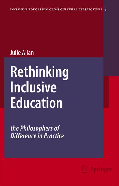 Rethinking Inclusive Education: The Philosophers of Difference in Practice - Julie Allan