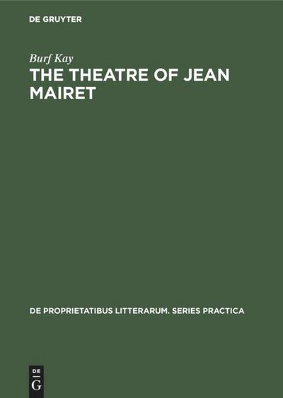 The theatre of Jean Mairet : The metamorphosis of sensuality - Burf Kay