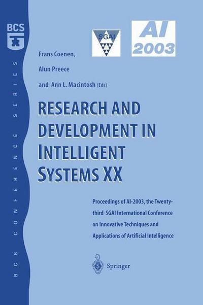 Research and Development in Intelligent Systems XX : Proceedings of AI2003, the Twenty-third SGAI International Conference on Innovative Techniques and Applications of Artificial Intelligence - Frans Coenen