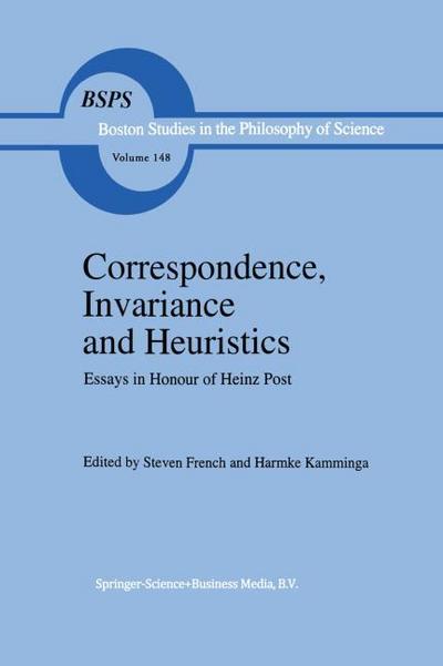 Correspondence, Invariance and Heuristics : Essays in Honour of Heinz Post - H. Kamminga