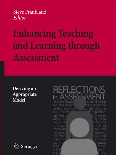 Enhancing Teaching and Learning through Assessment : Deriving an Appropriate Model - Steve Frankland