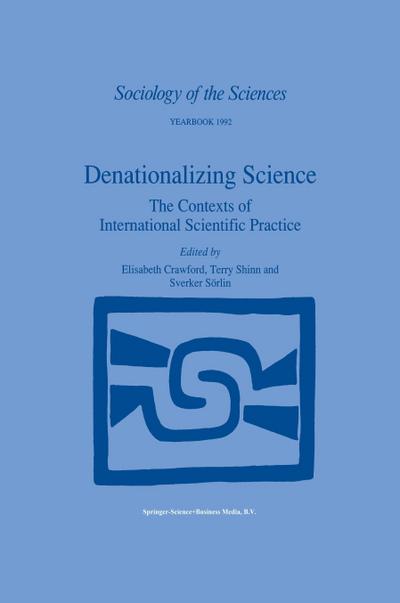 Denationalizing Science : The Contexts of International Scientific Practice - E. Crawford