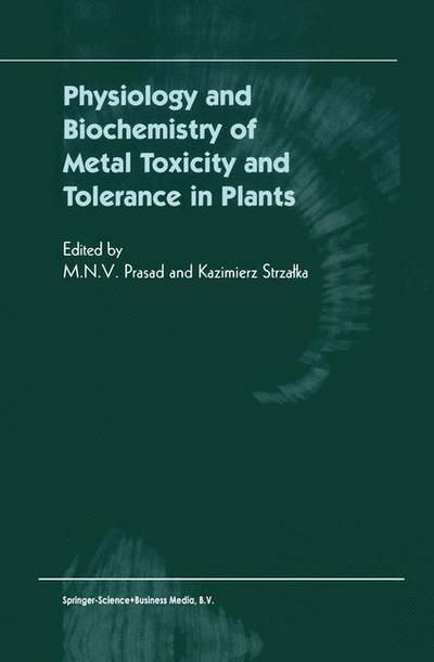 Physiology and Biochemistry of Metal Toxicity and Tolerance in Plants - Kazimierz Strzalka